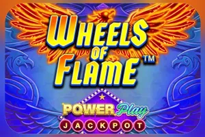 Wheels of Flame™ PowerPlay Jackpot - ADUGAMING
